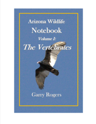 Arizona Wildlife Notebook, Volume I: The Vertebrates